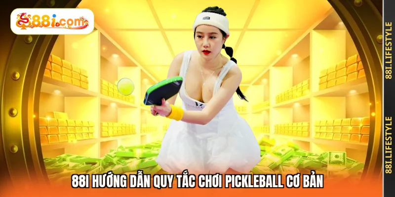 88I hướng dẫn quy tắc chơi Pickleball cơ bản