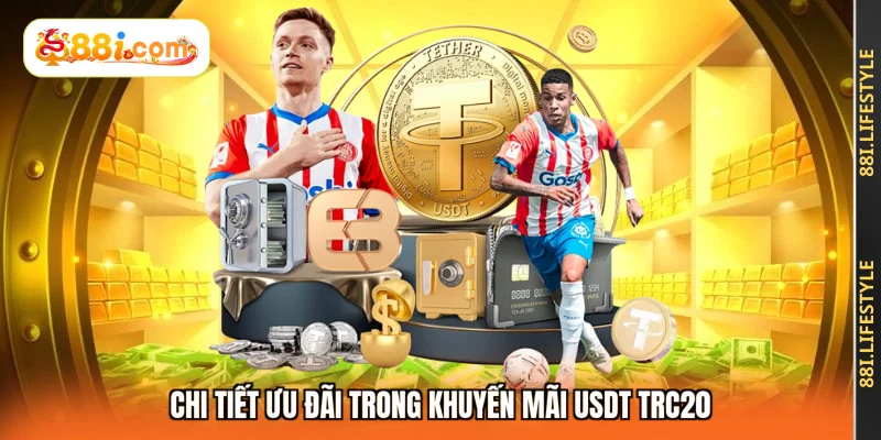 Chi tiết ưu đãi trong khuyến mãi USDT TRC20