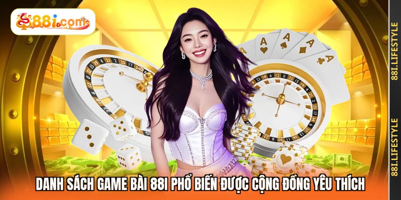Danh sách game bài 88I phổ biến được cộng đồng yêu thích