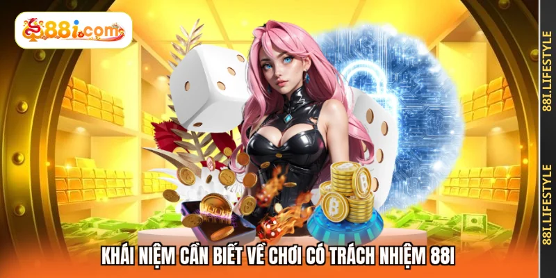 Khái niệm cần biết về chơi có trách nhiệm 88I