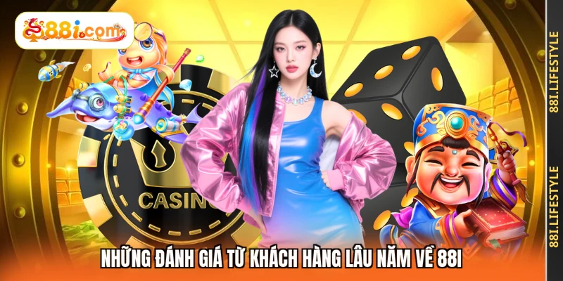Những đánh giá từ khách hàng lâu năm về 88I