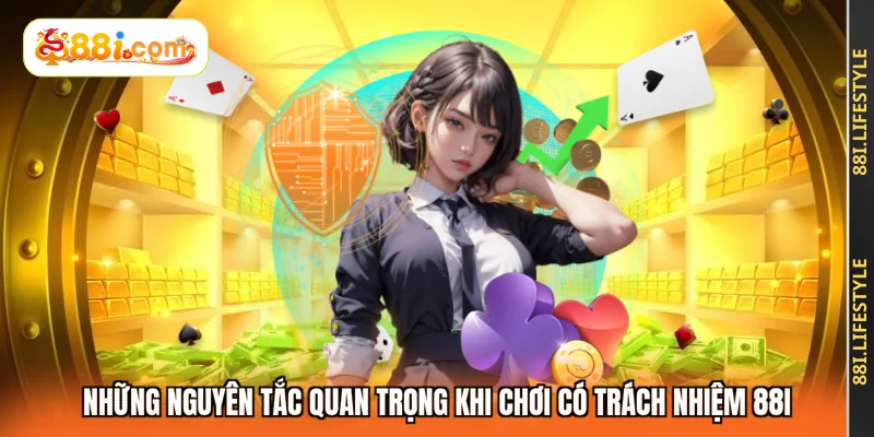 Những nguyên tắc quan trọng khi chơi có trách nhiệm 88I