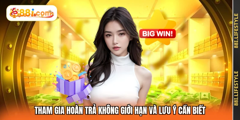 Tham gia hoàn trả không giới hạn và lưu ý cần biết