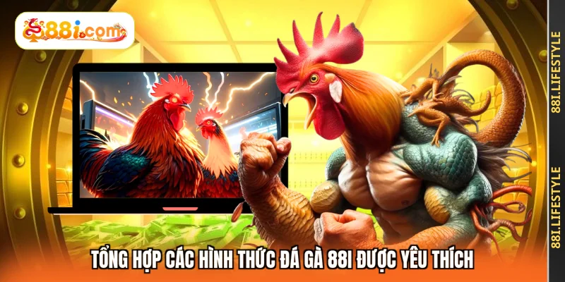 Tổng hợp các hình thức đá gà 88I được yêu thích